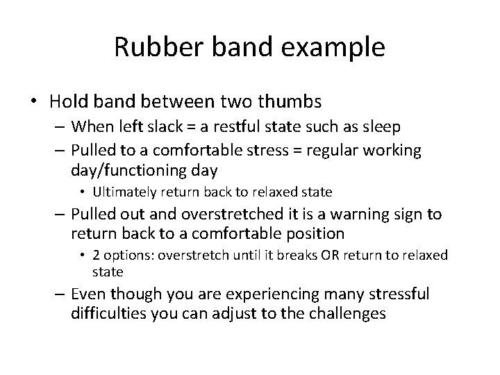 Rubber band example • Hold band between two thumbs – When left slack =