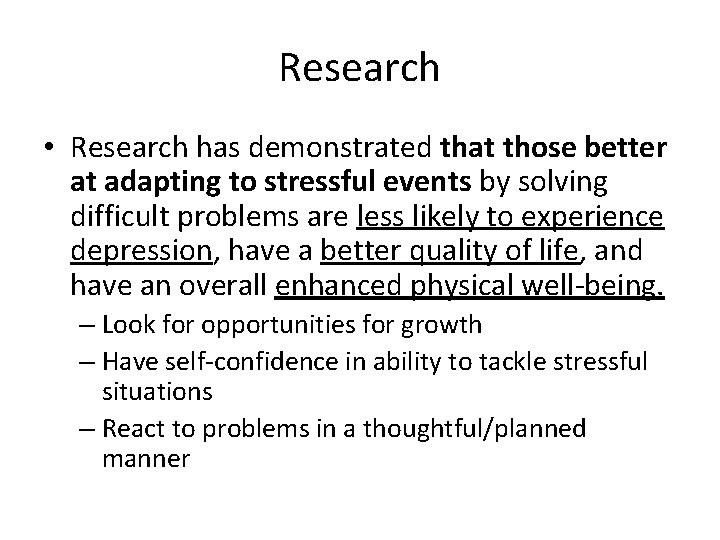 Research • Research has demonstrated that those better at adapting to stressful events by