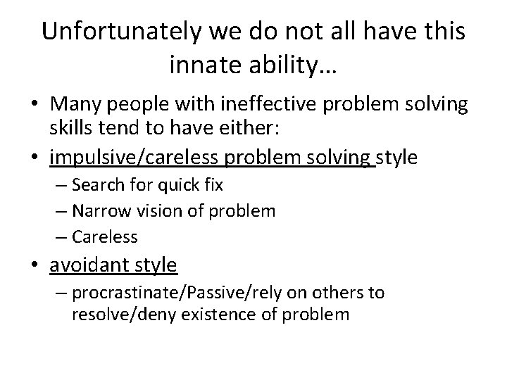 Unfortunately we do not all have this innate ability… • Many people with ineffective
