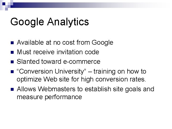 Google Analytics n n n Available at no cost from Google Must receive invitation