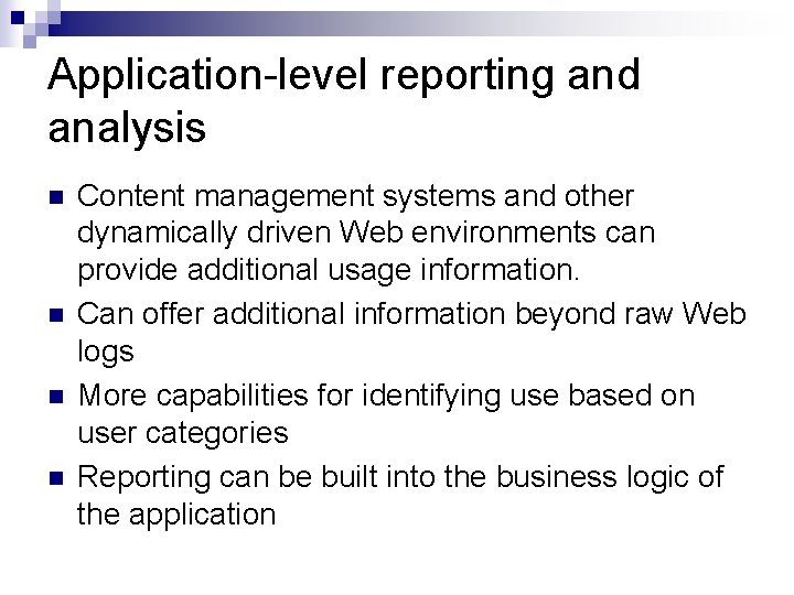 Application-level reporting and analysis n n Content management systems and other dynamically driven Web