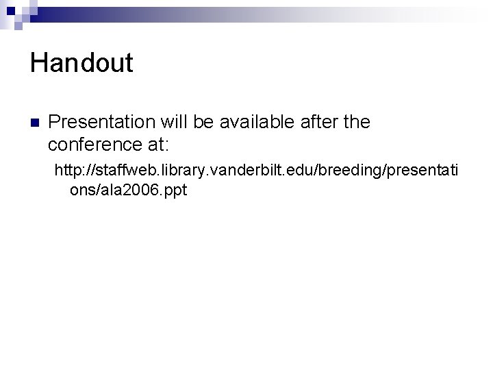 Handout n Presentation will be available after the conference at: http: //staffweb. library. vanderbilt.