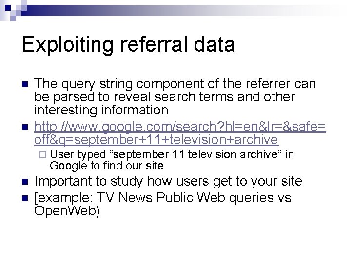Exploiting referral data n n The query string component of the referrer can be