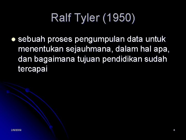 Ralf Tyler (1950) l sebuah proses pengumpulan data untuk menentukan sejauhmana, dalam hal apa,