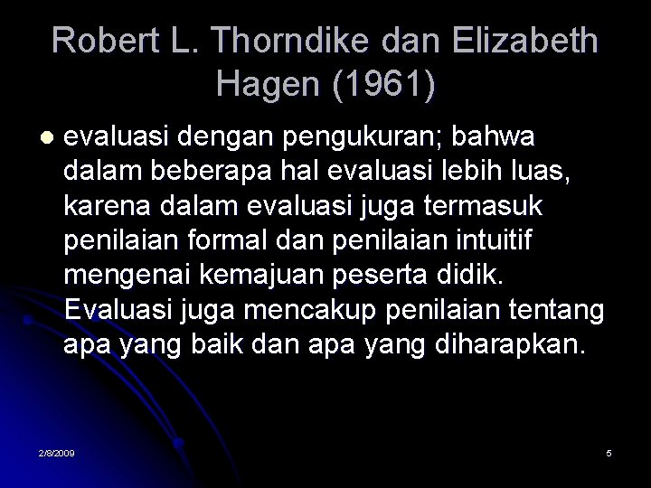 Robert L. Thorndike dan Elizabeth Hagen (1961) l evaluasi dengan pengukuran; bahwa dalam beberapa