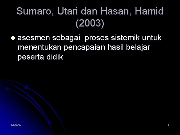 Sumaro, Utari dan Hasan, Hamid (2003) l asesmen sebagai proses sistemik untuk menentukan pencapaian