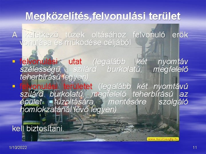 Megközelítés, felvonulási terület A keletkező tüzek oltásához felvonuló erők vonulása és működése céljából §