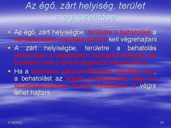 Az égő, zárt helyiség, terület megközelítése § Az égő, zárt helyiségbe, területre a behatolást