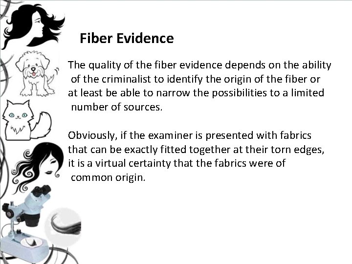 Fiber Evidence The quality of the fiber evidence depends on the ability of the Fiber Evidence The quality of the fiber evidence depends on the ability of the