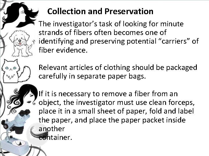 Collection and Preservation The investigator’s task of looking for minute strands of fibers often Collection and Preservation The investigator’s task of looking for minute strands of fibers often