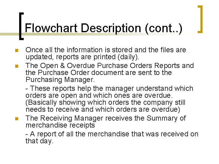 Flowchart Description (cont. . ) n n n Once all the information is stored