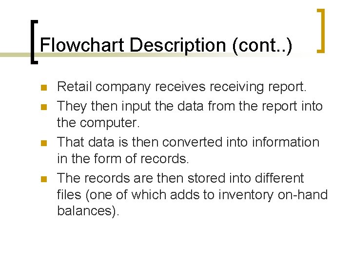 Flowchart Description (cont. . ) n n Retail company receives receiving report. They then