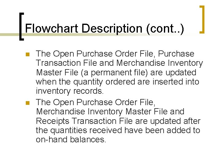 Flowchart Description (cont. . ) n n The Open Purchase Order File, Purchase Transaction
