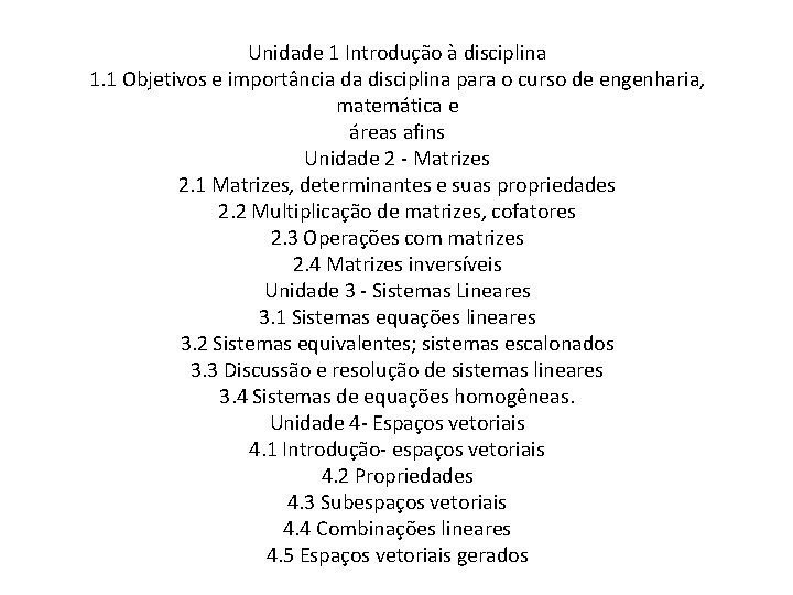 Unidade 1 Introdução à disciplina 1. 1 Objetivos e importância da disciplina para o