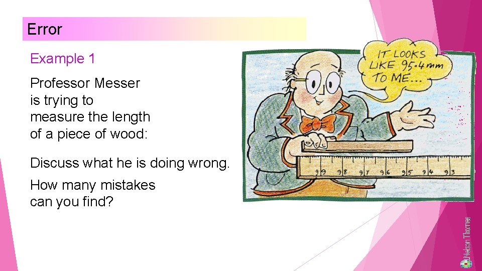 Error Example 1 Professor Messer is trying to measure the length of a piece
