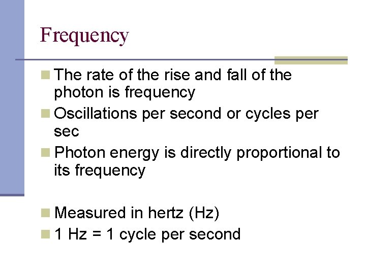 Frequency n The rate of the rise and fall of the photon is frequency