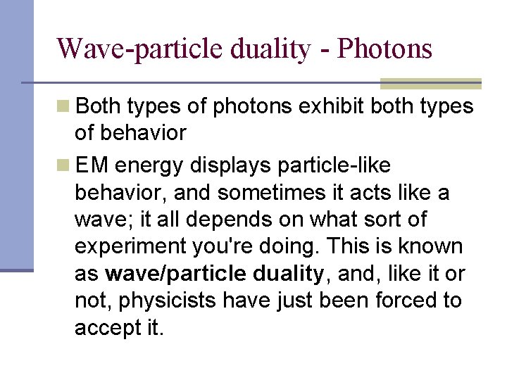 Wave-particle duality - Photons n Both types of photons exhibit both types of behavior