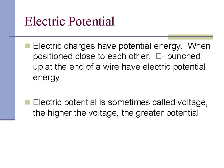 Electric Potential n Electric charges have potential energy. When positioned close to each other.