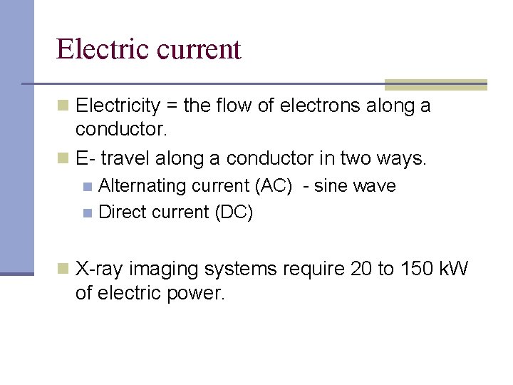 Electric current n Electricity = the flow of electrons along a conductor. n E-