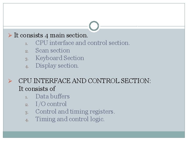Ø It consists 4 main section. 1. 2. 3. 4. Ø CPU interface and
