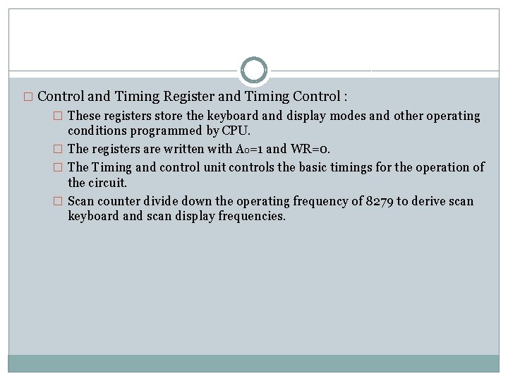 � Control and Timing Register and Timing Control : � These registers store the