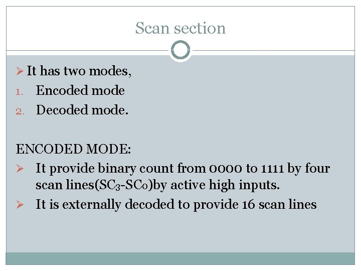Scan section Ø It has two modes, Encoded mode 2. Decoded mode. 1. ENCODED