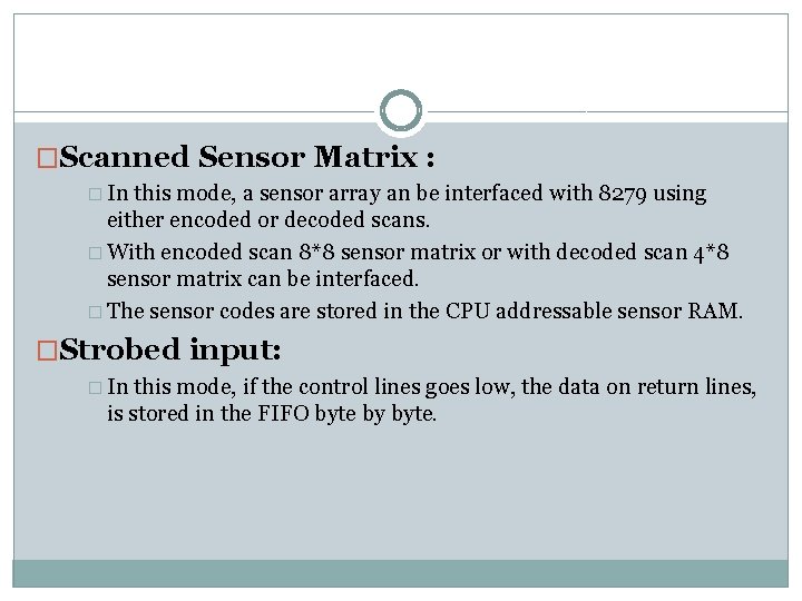 �Scanned Sensor Matrix : � In this mode, a sensor array an be interfaced