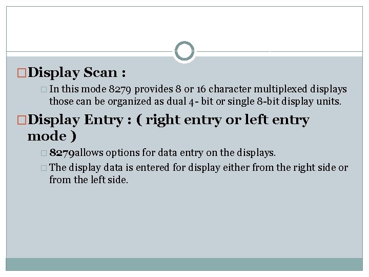 �Display Scan : � In this mode 8279 provides 8 or 16 character multiplexed