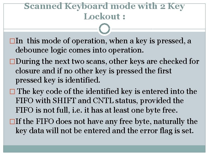 Scanned Keyboard mode with 2 Key Lockout : �In this mode of operation, when