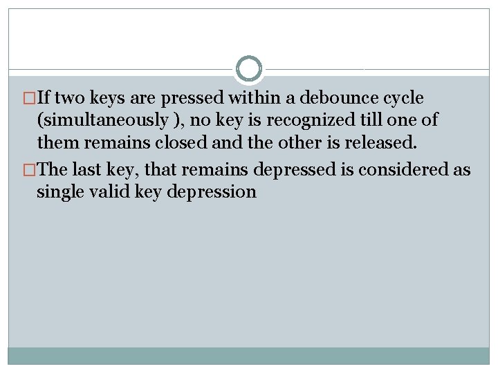 �If two keys are pressed within a debounce cycle (simultaneously ), no key is