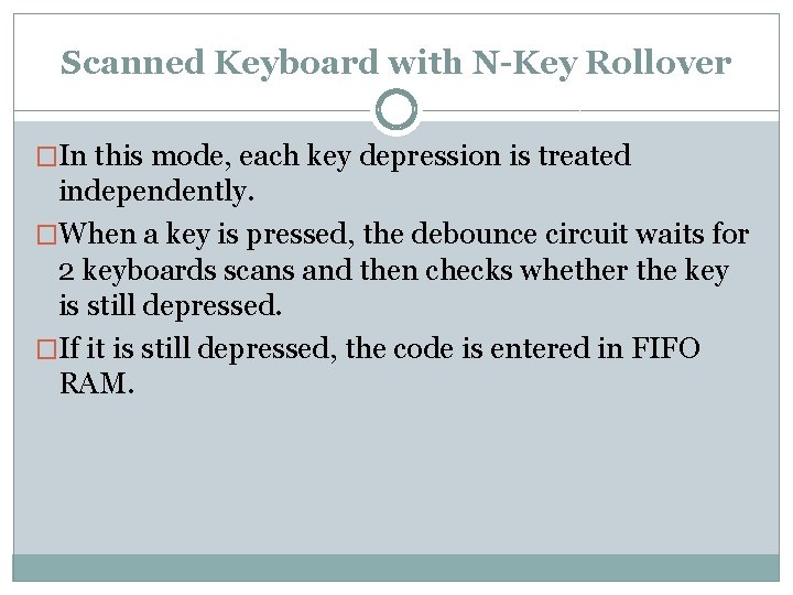 Scanned Keyboard with N-Key Rollover �In this mode, each key depression is treated independently.