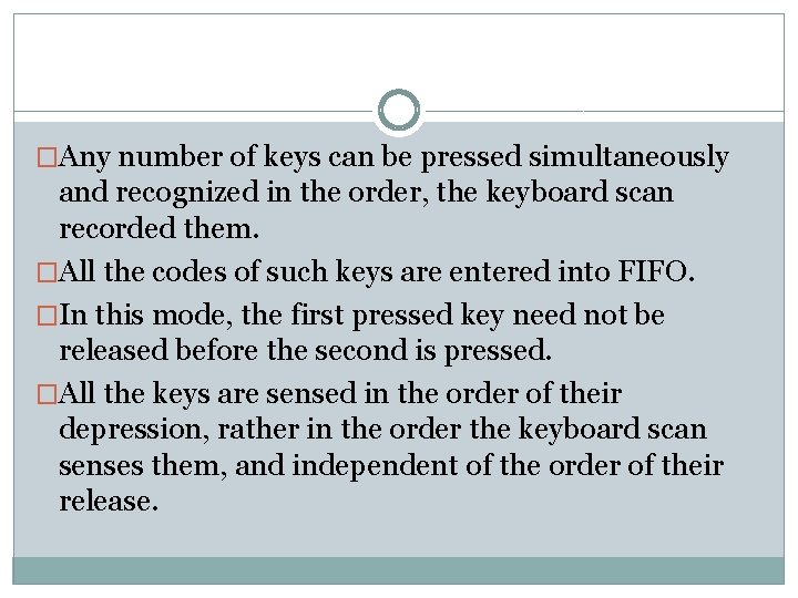 �Any number of keys can be pressed simultaneously and recognized in the order, the