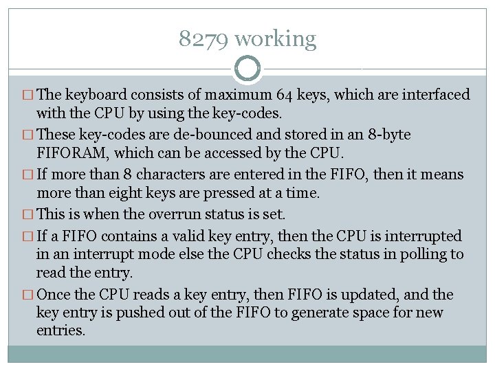 8279 working � The keyboard consists of maximum 64 keys, which are interfaced with
