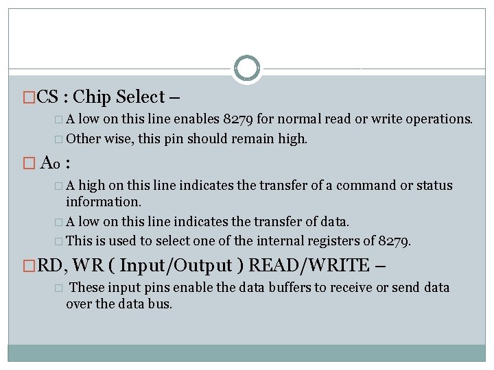 �CS : Chip Select – �A low on this line enables 8279 for normal