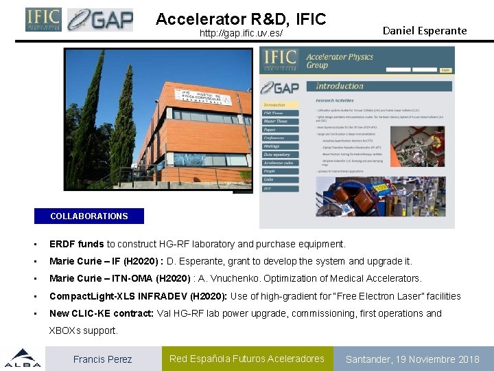 Accelerator R&D, IFIC Daniel Esperante http: //gap. ific. uv. es/ COLLABORATIONS • ERDF funds