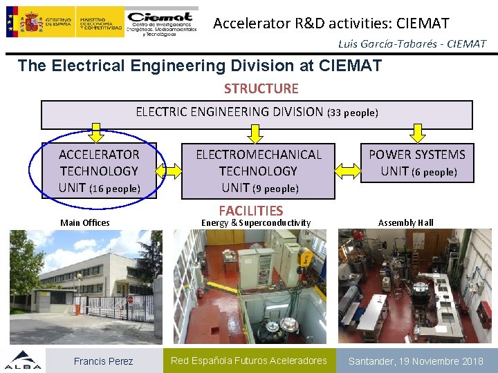 Accelerator R&D activities: CIEMAT Luis García-Tabarés - CIEMAT The Electrical Engineering Division at CIEMAT