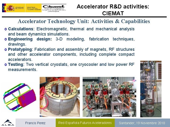 Accelerator R&D activities: CIEMAT Accelerator Technology Unit: Activities & Capabilities o Calculations: Electromagnetic, thermal