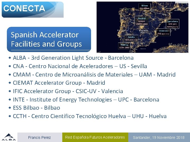 CONECTA Spanish Accelerator Facilities and Groups • ALBA - 3 rd Generation Light Source