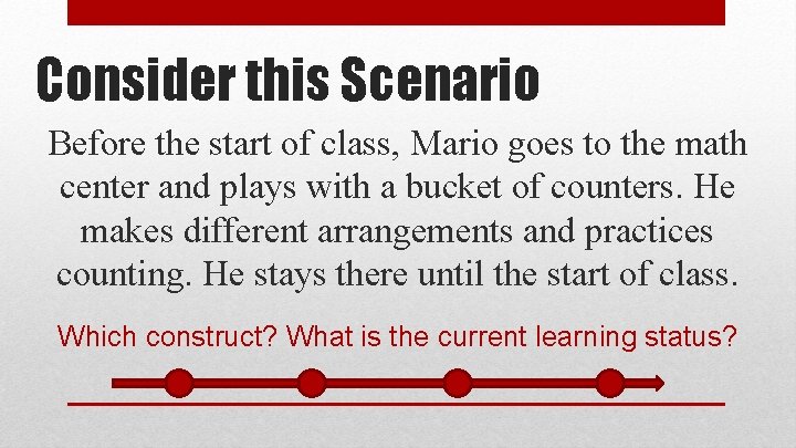 Consider this Scenario Before the start of class, Mario goes to the math center