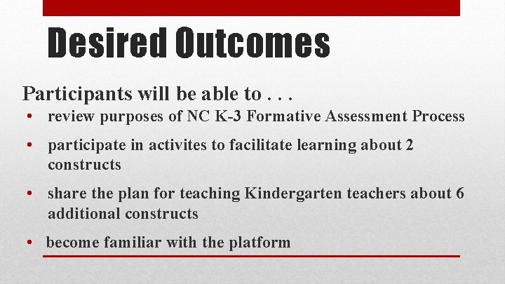 Desired Outcomes Participants will be able to. . . • review purposes of NC