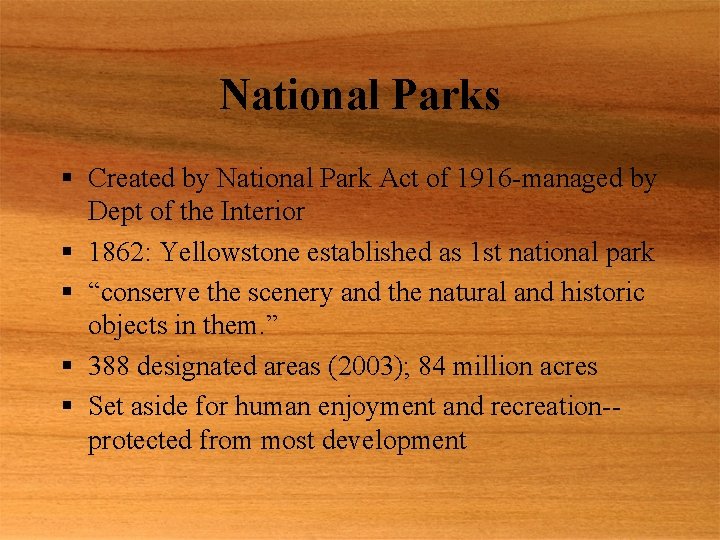 National Parks § Created by National Park Act of 1916 -managed by Dept of