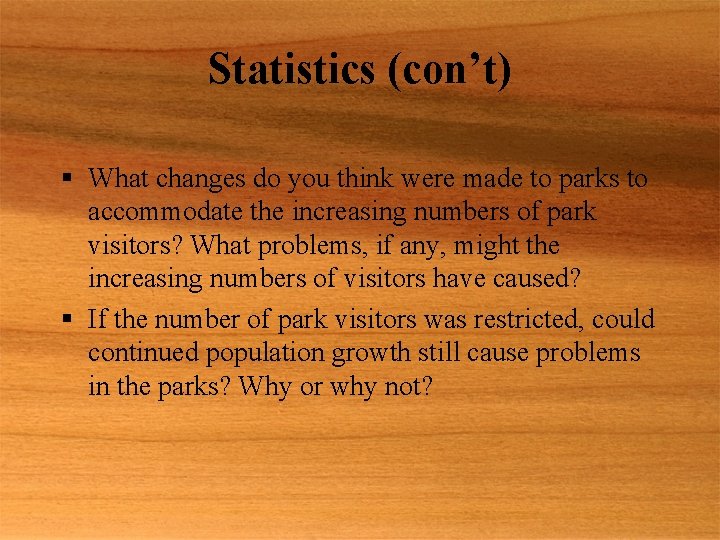 Statistics (con’t) § What changes do you think were made to parks to accommodate