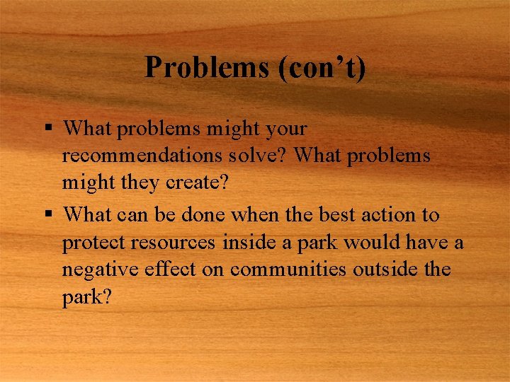 Problems (con’t) § What problems might your recommendations solve? What problems might they create?