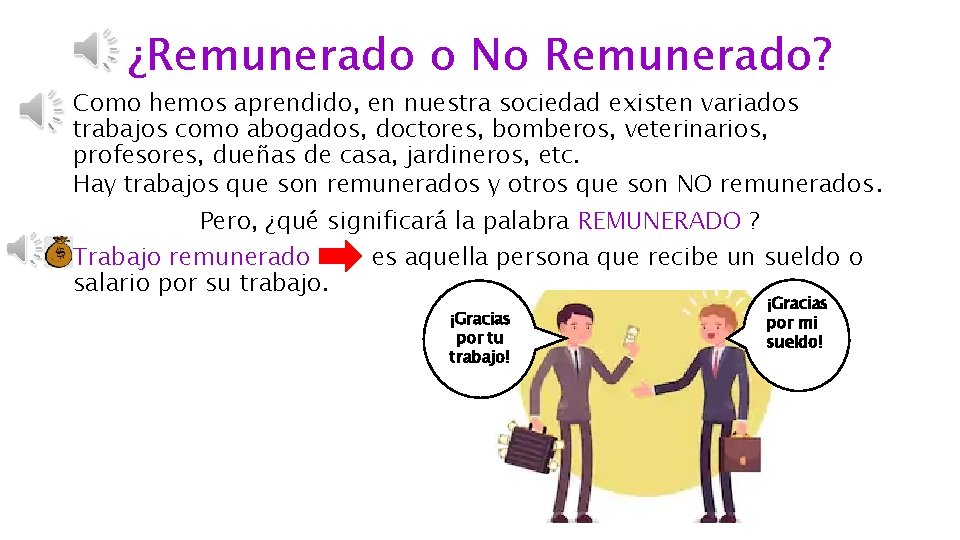 ¿Remunerado o No Remunerado? Como hemos aprendido, en nuestra sociedad existen variados trabajos como