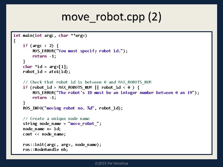 move_robot. cpp (2) int main(int argc, char **argv) { if (argc < 2) { move_robot. cpp (2) int main(int argc, char **argv) { if (argc < 2) {