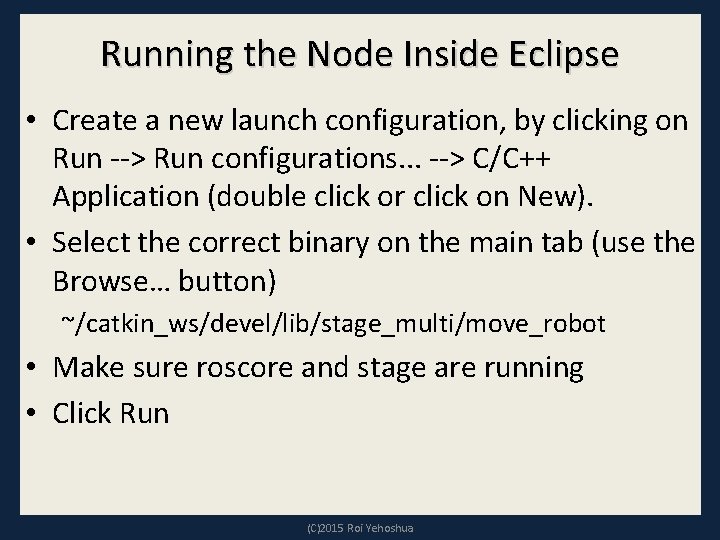 Running the Node Inside Eclipse • Create a new launch configuration, by clicking on Running the Node Inside Eclipse • Create a new launch configuration, by clicking on