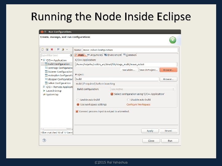 Running the Node Inside Eclipse (C)2015 Roi Yehoshua Running the Node Inside Eclipse (C)2015 Roi Yehoshua