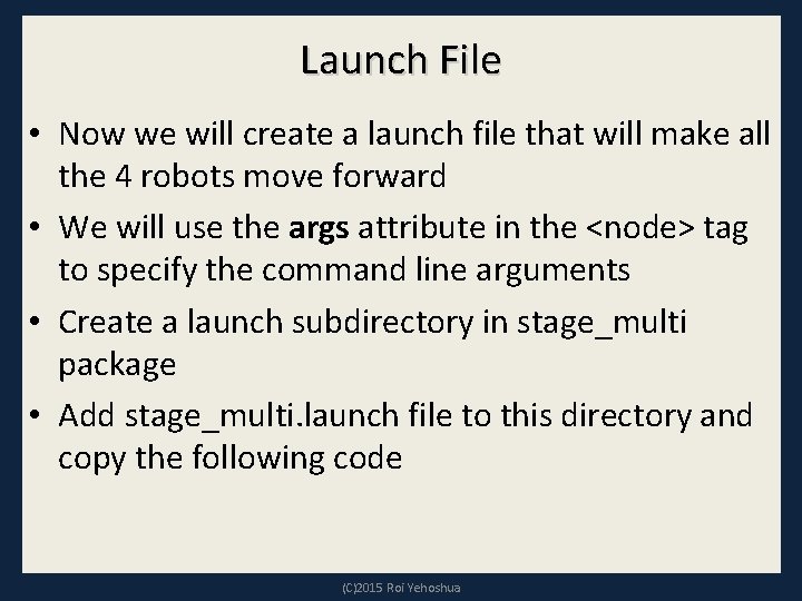 Launch File • Now we will create a launch file that will make all Launch File • Now we will create a launch file that will make all