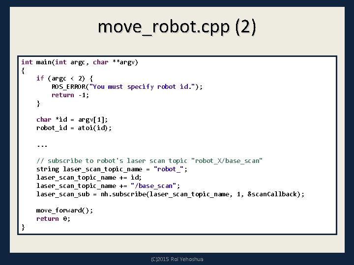 move_robot. cpp (2) int main(int argc, char **argv) { if (argc < 2) { move_robot. cpp (2) int main(int argc, char **argv) { if (argc < 2) {