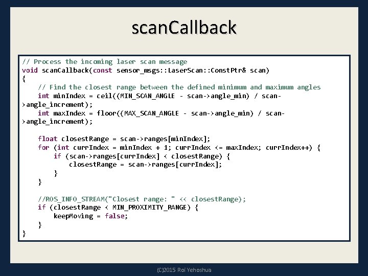scan. Callback // Process the incoming laser scan message void scan. Callback(const sensor_msgs: : scan. Callback // Process the incoming laser scan message void scan. Callback(const sensor_msgs: :